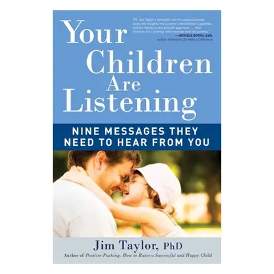 "Your Children Are Listening: Nine Messages They Need to Hear from You" - "" ("Taylor Jim")