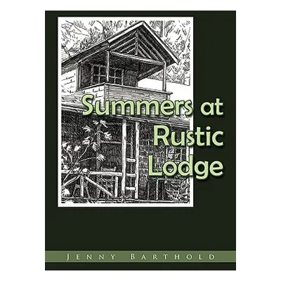 "Summers at Rustic Lodge" - "" ("Jenny Barthold")