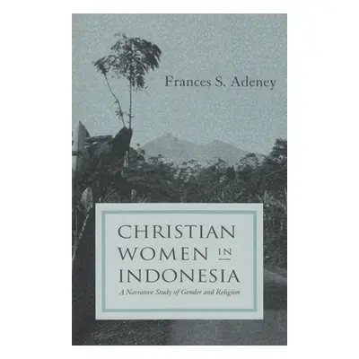 "Christian women in Indonesia" - "" ("Adeney Frances S.")