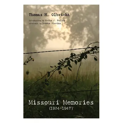 "Missouri Memories, 1934-1947" - "" ("Olbricht Thomas H.")