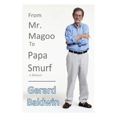 "From Mister Magoo to Papa Smurf" - "" ("Baldwin Gerard")