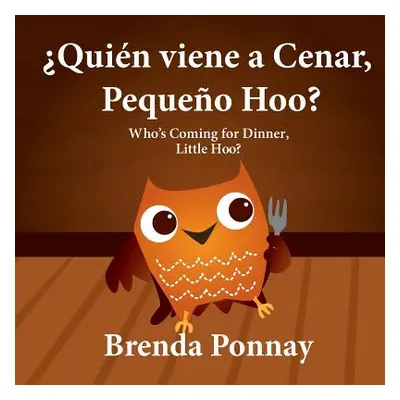 "Quin viene a cenar, Pequeo Hoo? / Who's Coming for Dinner, Little Hoo? (Bilingual Spanish Engli