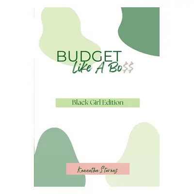 "Budget Like A Bo$$: Black Girl Edition" - "" ("Stevens Kennetha")