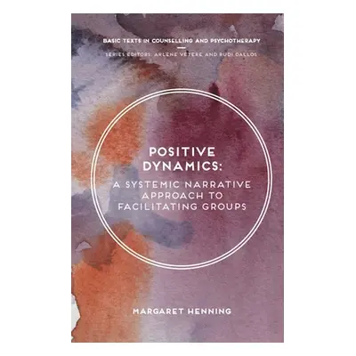 "Positive Dynamics: A Systemic Narrative Approach to Facilitating Groups" - "" ("Henning Margare