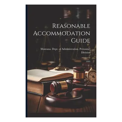 "Reasonable Accommodation Guide: 1993" - "" ("Montana Dept of Administration Per")