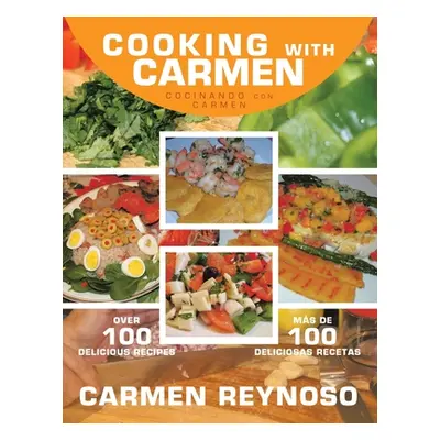 "Cooking with Carmen: Cocinando Con Carmen" - "" ("Reynoso Carmen")