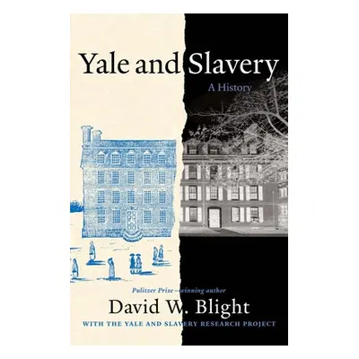 "Yale and Slavery: A History" - "" ("Blight David W.")