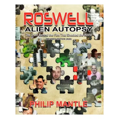 "Roswell Alien Autopsy: The Truth Behind The Film That Shocked The World (Revised Edition)" - ""