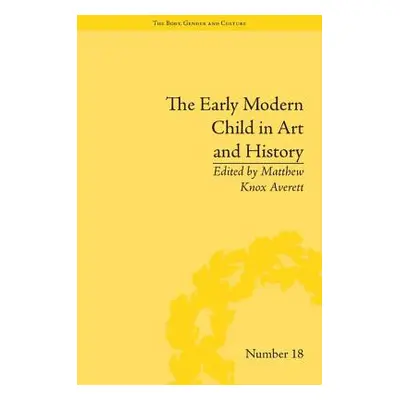 "The Early Modern Child in Art and History" - "" ("Averett Matthew Knox")