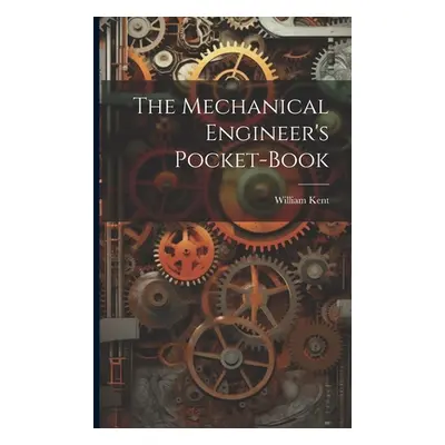 "The Mechanical Engineer's Pocket-book" - "" ("Kent William 1851-")