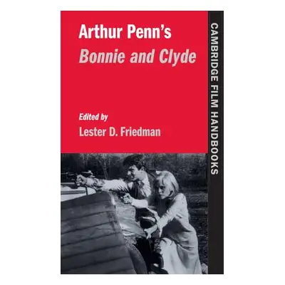 "Arthur Penn's Bonnie and Clyde" - "" ("Friedman Lester D.")