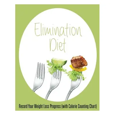 "Elimination Diet: Record Your Weight Loss Progress (with Calorie Counting Chart)" - "" ("Speedy