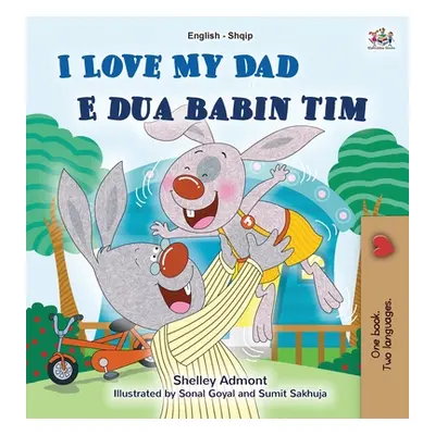 "I Love My Dad (English Albanian Bilingual Book for Kids)" - "" ("Admont Shelley")