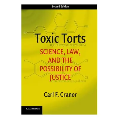 "Toxic Torts: Science, Law, and the Possibility of Justice" - "" ("Cranor Carl F.")