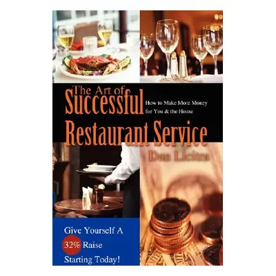 "The Art of Successful Restaurant Service: How to Make More Money for You & the House" - "" ("Li