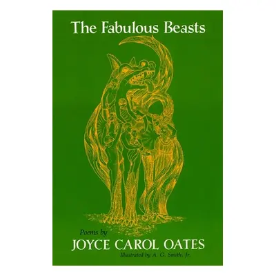 "The Fabulous Beasts: Poems" - "" ("Oates Joyce Carol")