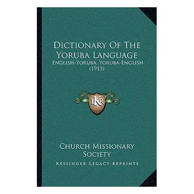 "Dictionary Of The Yoruba Language: English-Yoruba, Yoruba-English (1913)" - "" ("Church Mission