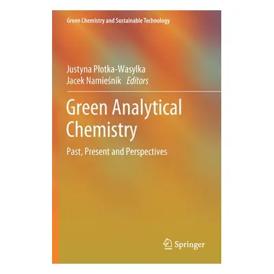 "Green Analytical Chemistry: Past, Present and Perspectives" - "" ("Plotka-Wasylka Justyna")