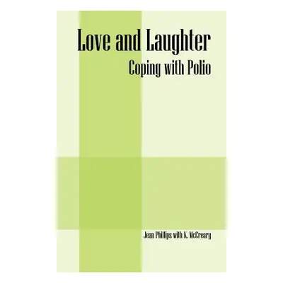 "Love and Laughter: Coping With Polio" - "" ("Phillips Jean")