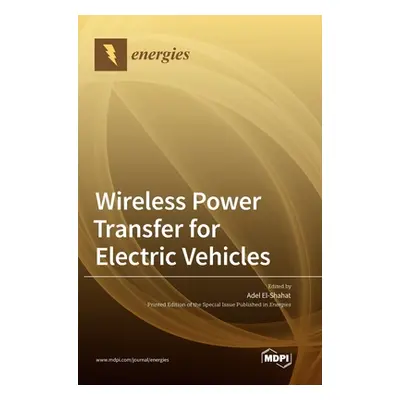 "Wireless Power Transfer for Electric Vehicles" - "" ("El-Shahat Adel")