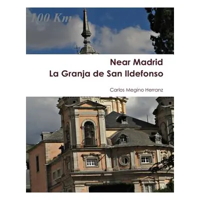 "La Granja de San Ildefonso: Near Madrid" - "" ("Megino Carlos")