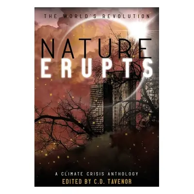 "Nature Erupts" - "" ("Tavenor C. D.")