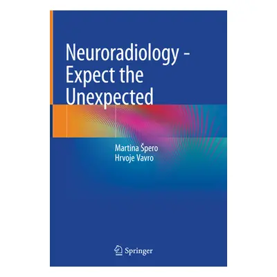 "Neuroradiology - Expect the Unexpected" - "" ("Spero Martina")