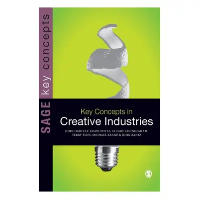 "Key Concepts in Creative Industries" - "" ("Hartley John")