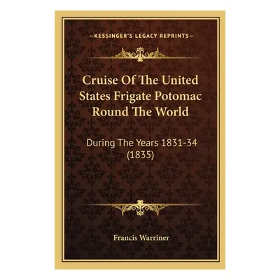 "Cruise Of The United States Frigate Potomac Round The World: During The Years 1831-34 (1835)" -