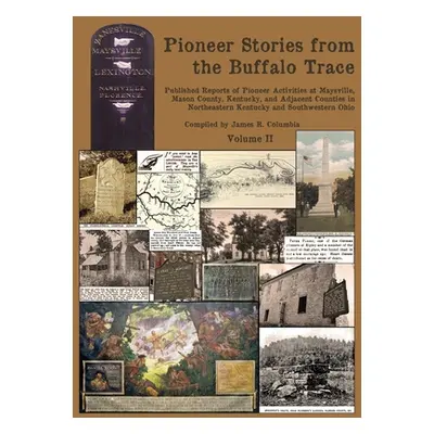 "Pioneer Stories from the Buffalo Trace [Vol. II]" - "" ("Columbia James R.")