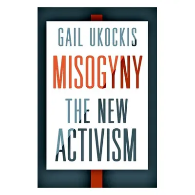 "Misogyny: The New Activism" - "" ("Ukockis Gail")