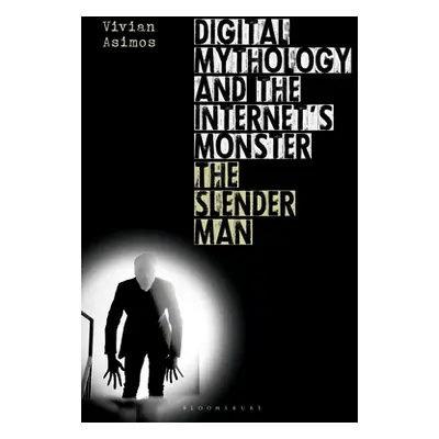 "Digital Mythology and the Internet's Monster: The Slender Man" - "" ("Asimos Vivian")