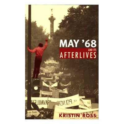 "May '68 and Its Afterlives" - "" ("Ross Kristin")