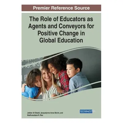 "The Role of Educators as Agents and Conveyors for Positive Change in Global Education" - "" ("A