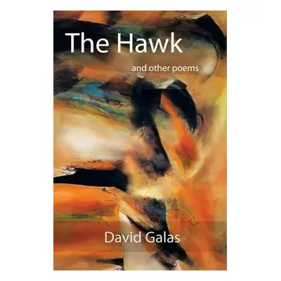 "The Hawk: And Other Poems" - "" ("Galas David")