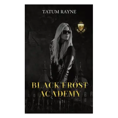 "Black Frost Academy" - "" ("Rayne Tatum")