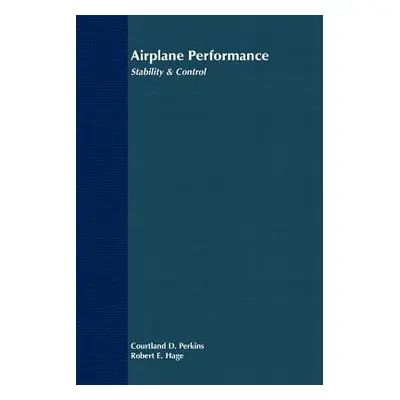 "Airplane Performance, Stability and Control" - "" ("Perkins Courtland D.")