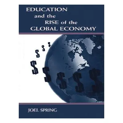 "Education and the Rise of the Global Economy" - "" ("Spring Joel")