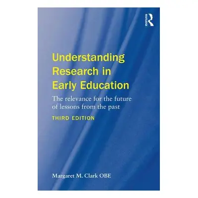 "Understanding Research in Early Education: The relevance for the future of lessons from the pas