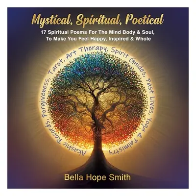 "Mystical, Spiritual, Poetical" - "" ("Smith Bella Hope")