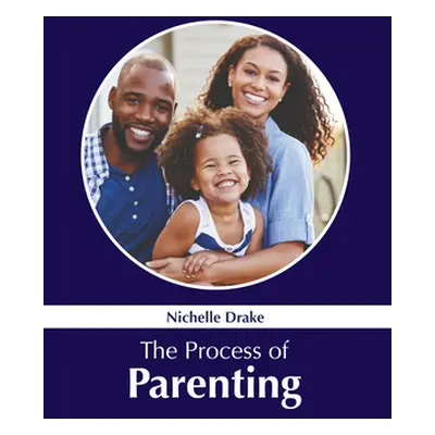 "The Process of Parenting" - "" ("Drake Nichelle")