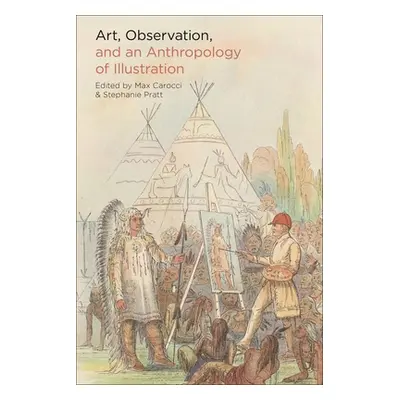 "Art, Observation, and an Anthropology of Illustration" - "" ("Carocci Max")