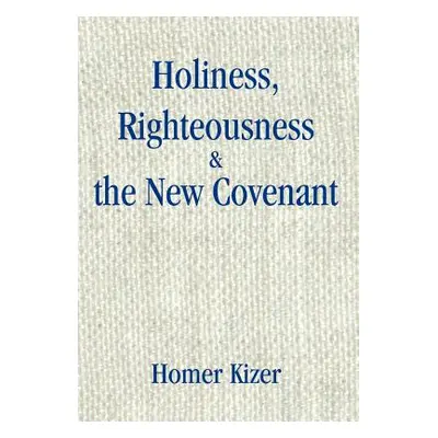 "Holiness, Righteousness" - "" ("Kizer Homer E.")