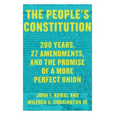 "The People's Constitution: 200 Years, 27 Amendments, and the Promise of a More Perfect Union" -