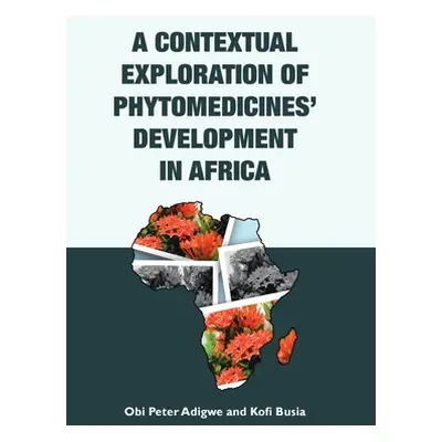 "A Contextual Exploration of Phytomedicines' Development in Africa" - "" ("Adigwe Obi Peter")