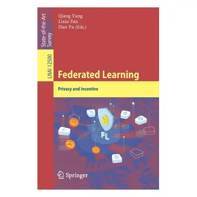 "Federated Learning: Privacy and Incentive" - "" ("Yang Qiang")