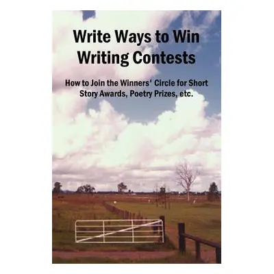 "Write Ways to Win Writing Contests: How to Join the Winners' Circle for Short Story Awards, Poe