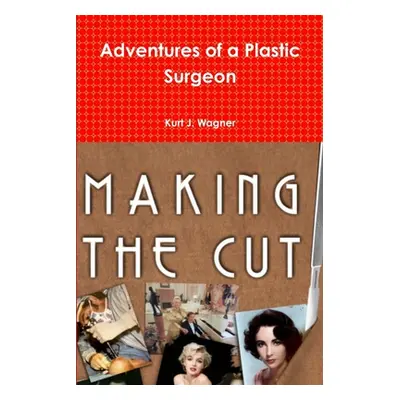 "Adventures of a Plastic Surgeon" - "" ("Wagner Kurt J.")