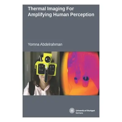 "Thermal Imaging For Amplifying Human Perception" - "" ("Abdelrahman Yomna Ali Gamaleldin")