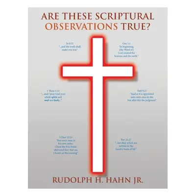 "Are These Scriptural Observations True?" - "" ("Hahn Rudolph H. Jr.")